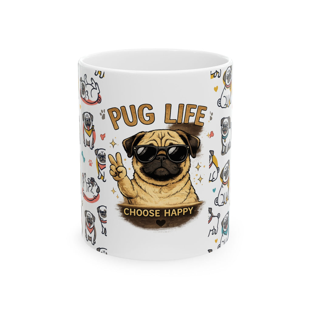 Pug Ceramic Mug — "Choose Happy" Cute Pug Coffee Cup (11oz/15oz)