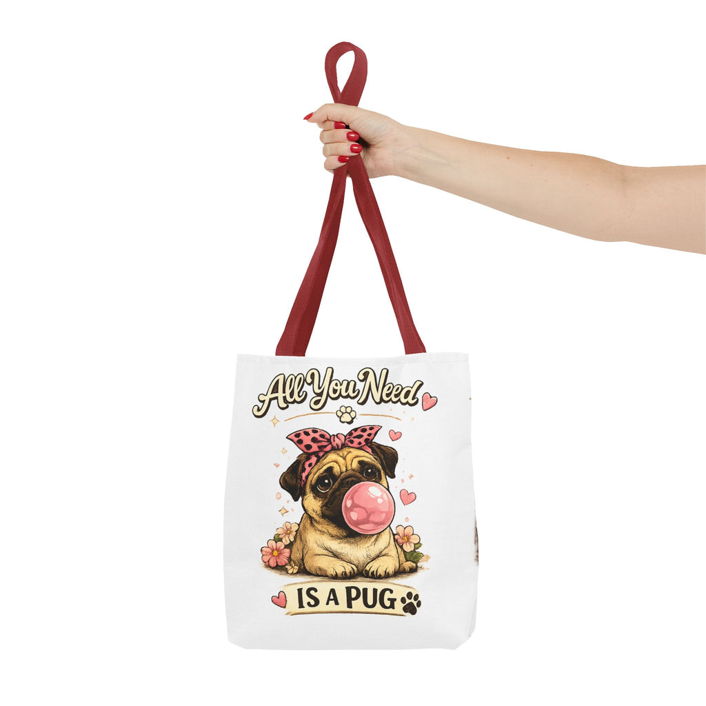 All You Need Is A Pug Tote Bag