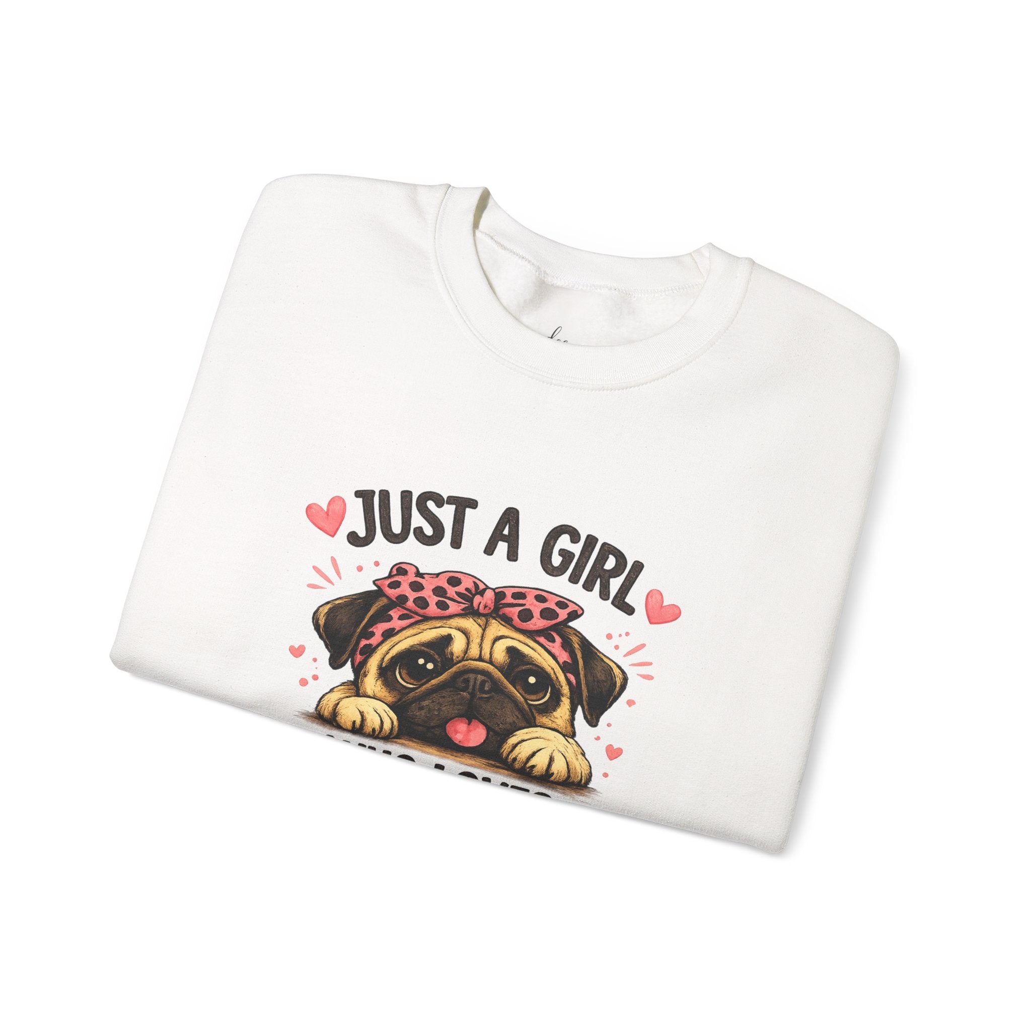 Pug Lover Sweatshirt — "Just a Girl Who Loves Pugs" Cute Pug Graphic Crewneck