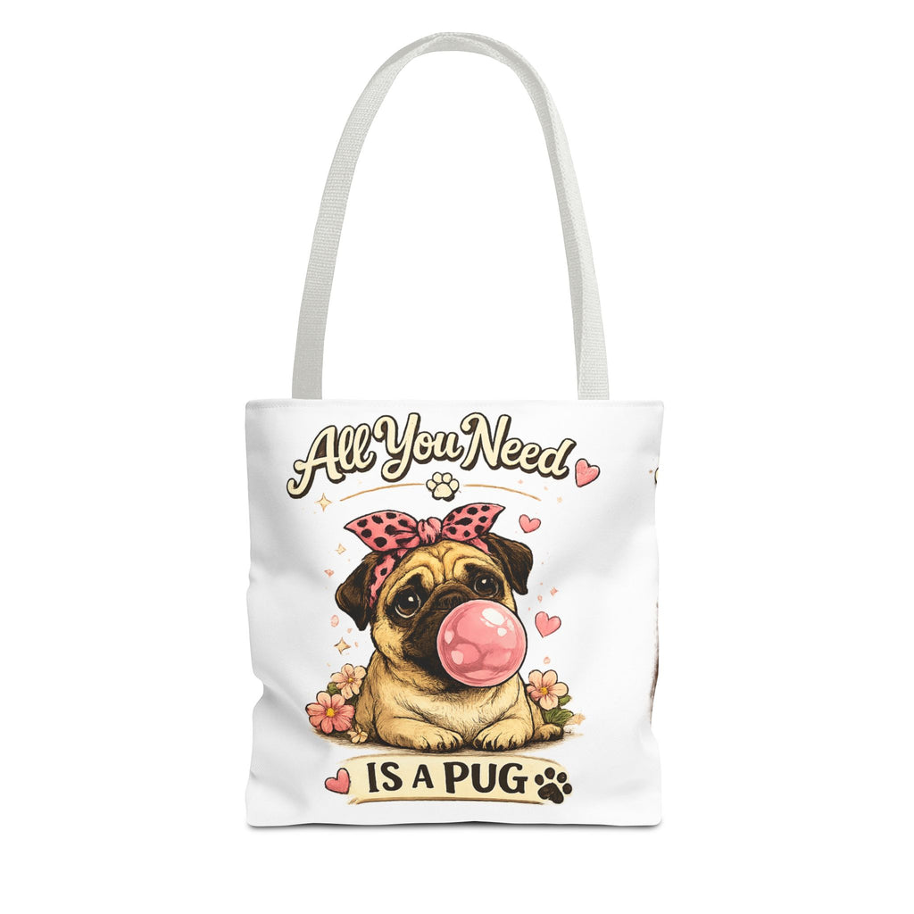 All You Need Is A Pug Tote Bag