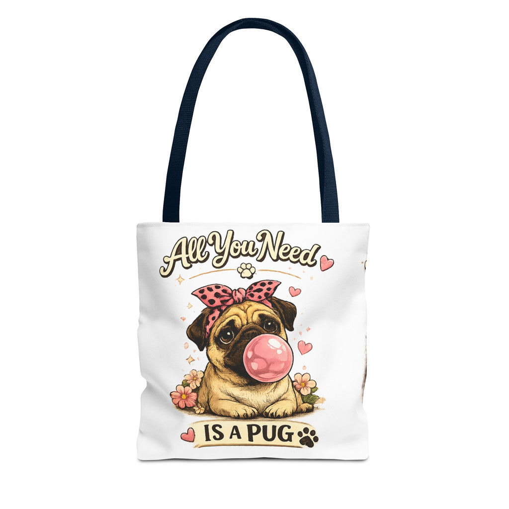 All You Need Is A Pug Tote Bag