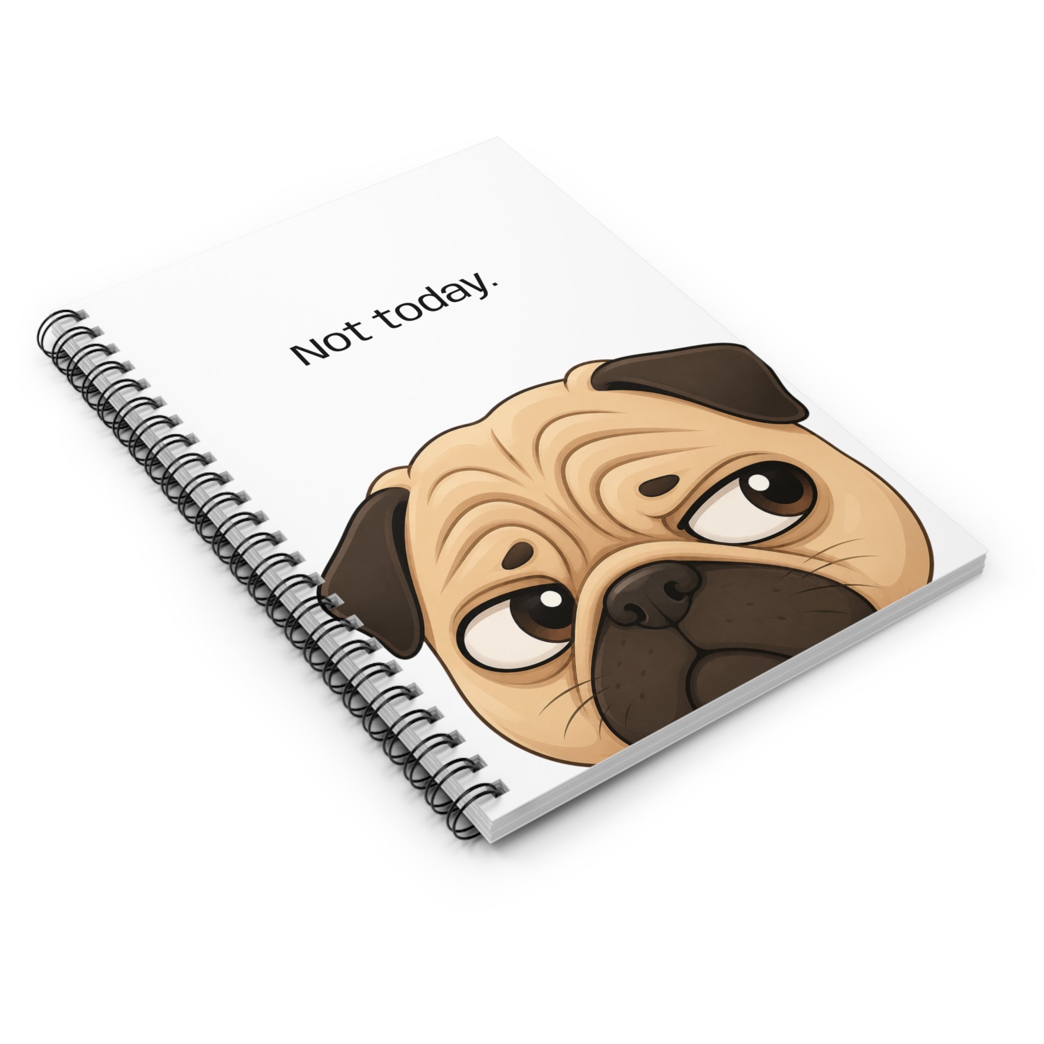 Pug 'Not Today.' Spiral Notebook – Cute Lazy Pug Ruled Journal