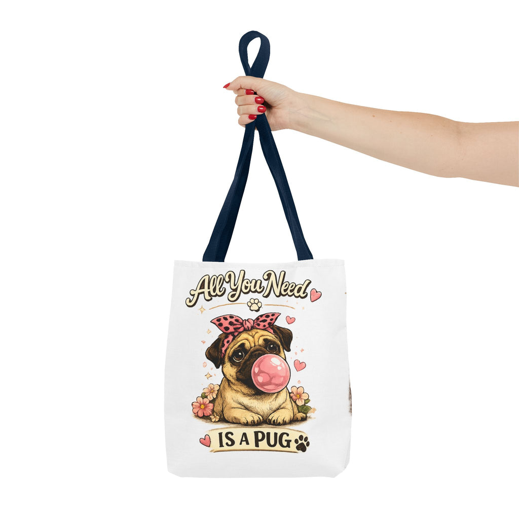 All You Need Is A Pug Tote Bag