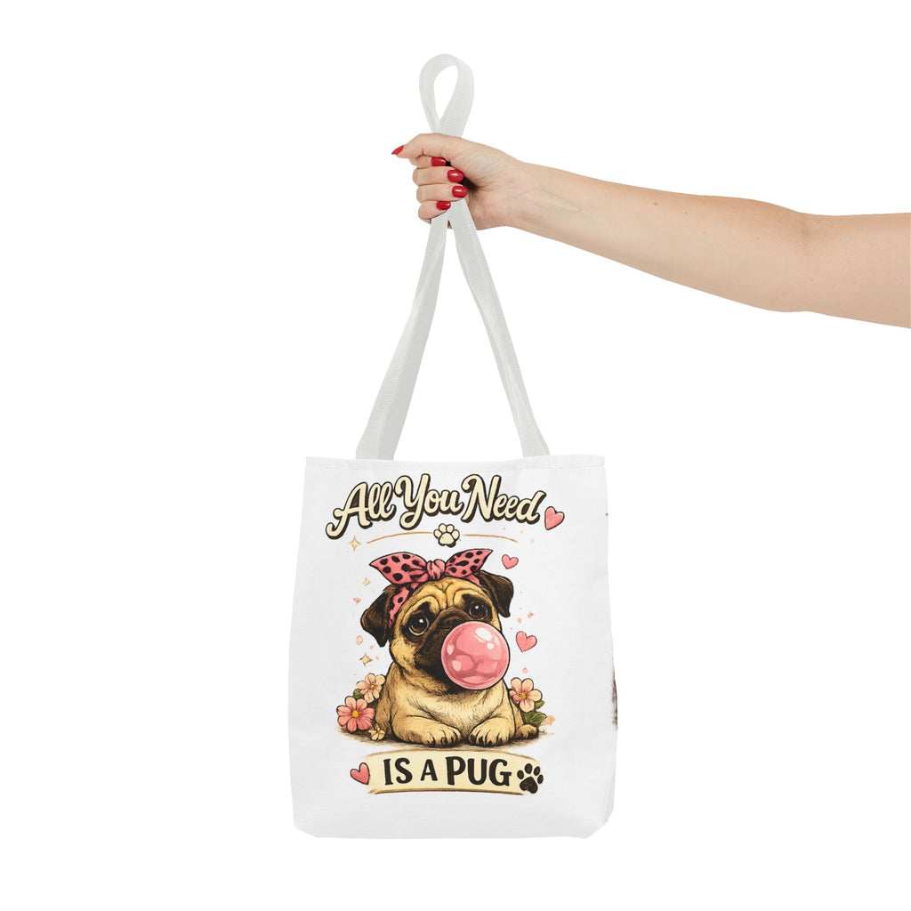 All You Need Is A Pug Tote Bag