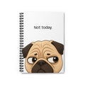 Pug 'Not Today.' Spiral Notebook – Cute Lazy Pug Ruled Journal