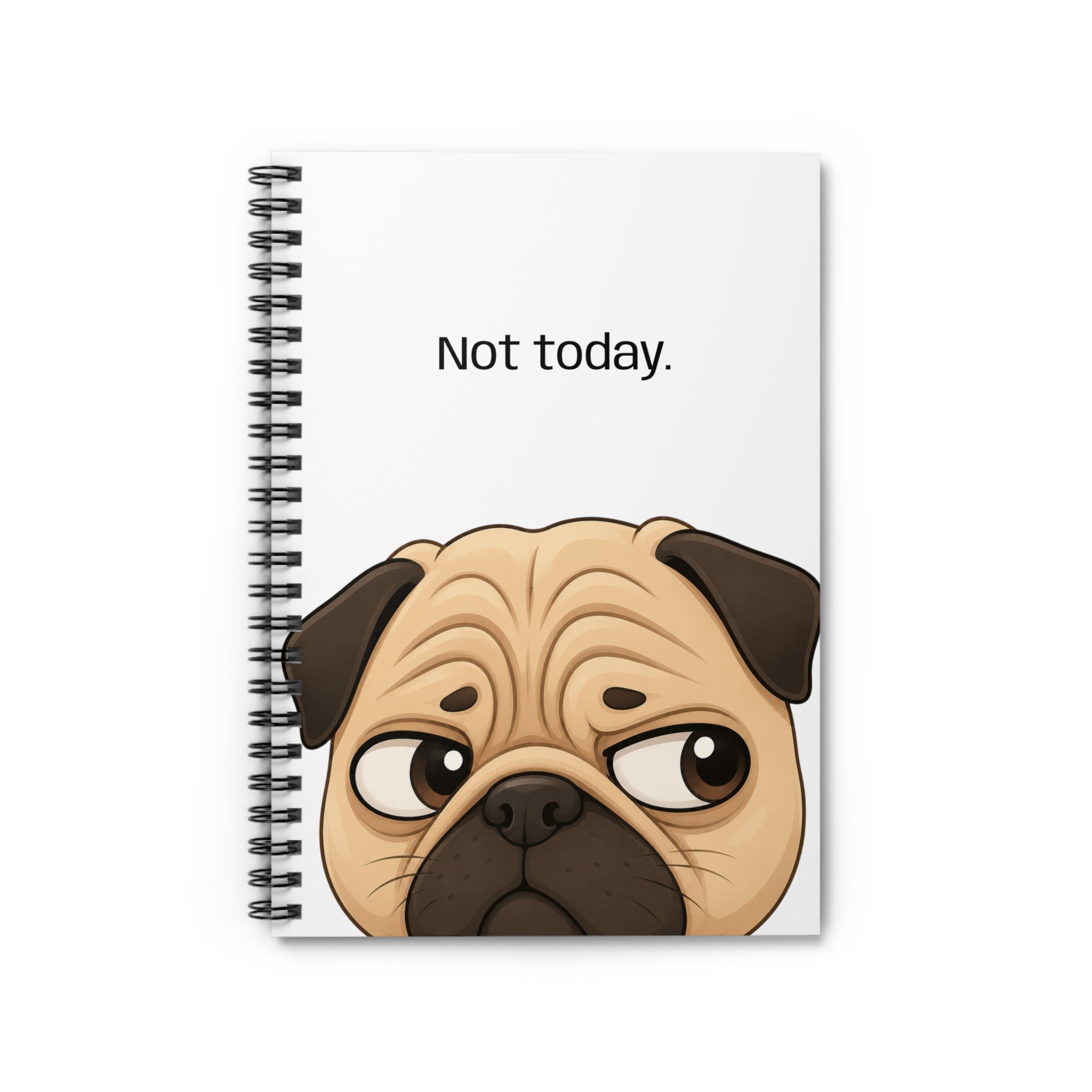 Pug 'Not Today.' Spiral Notebook – Cute Lazy Pug Ruled Journal
