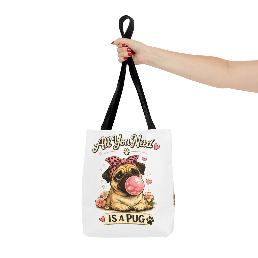 All You Need Is A Pug Tote Bag