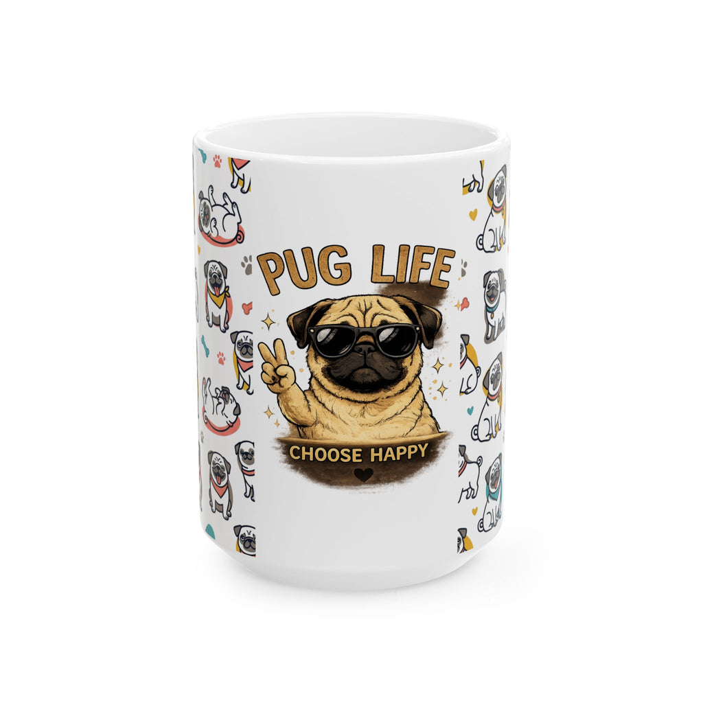 Pug Ceramic Mug — "Choose Happy" Cute Pug Coffee Cup (11oz/15oz)